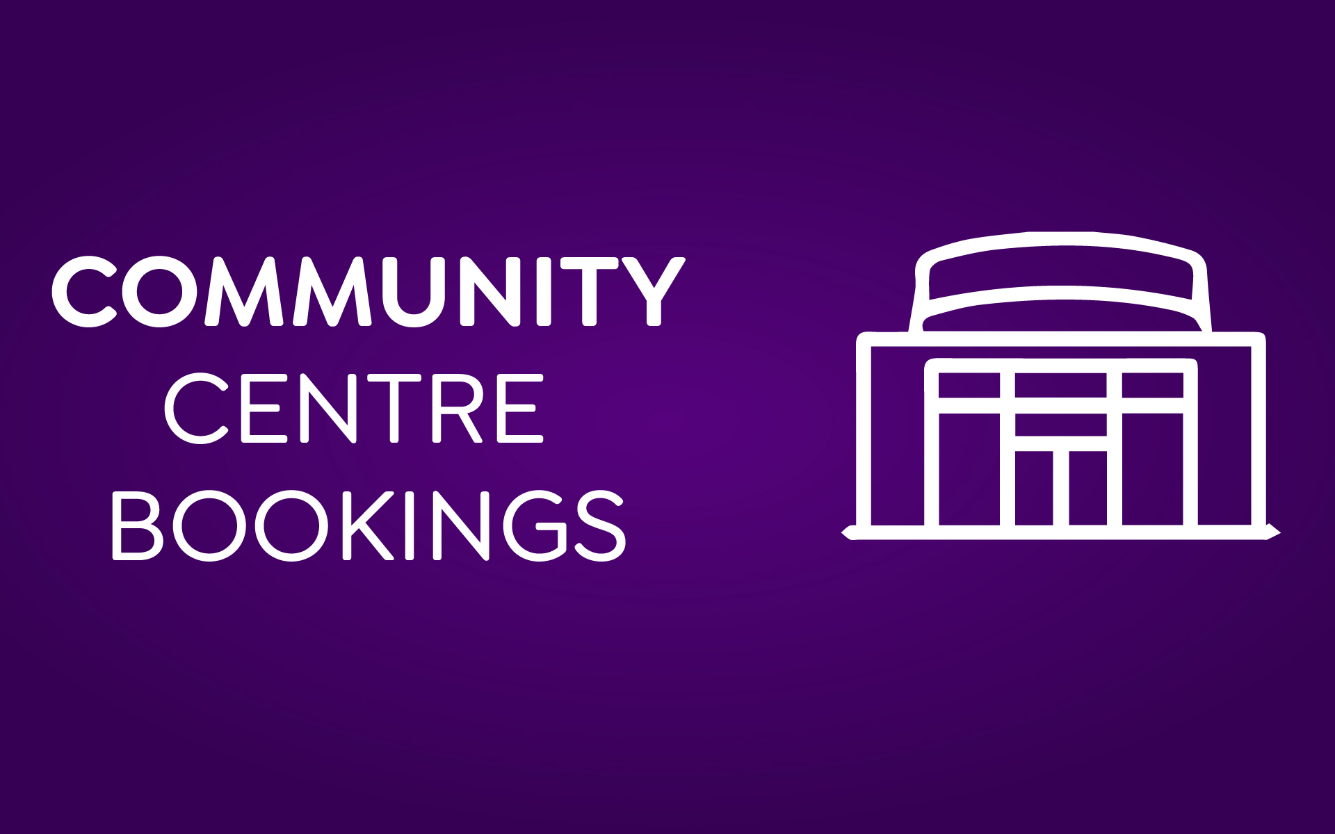 Community Centre Bookings Community Centre Bookings